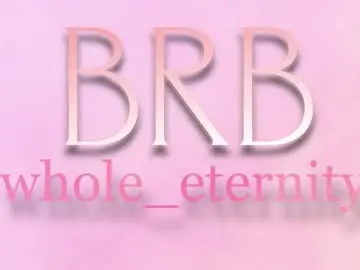 Chaturbate Best live sex cam show of whole_eternity